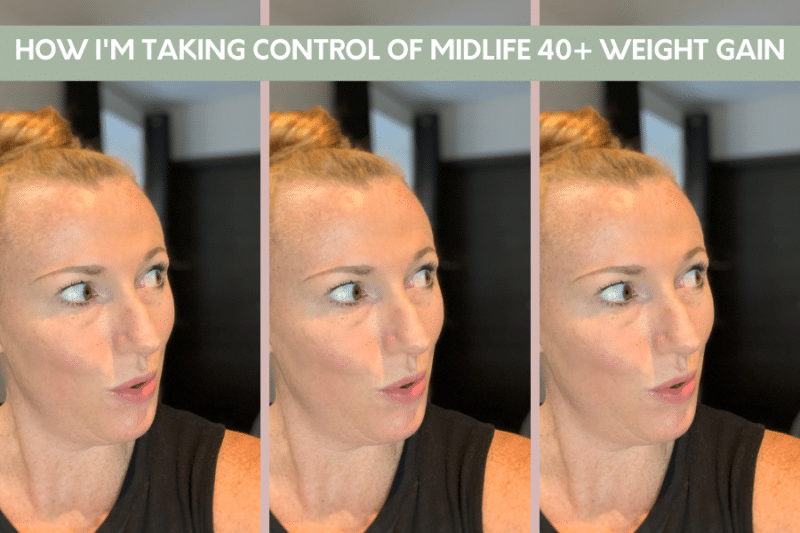 How I'm Taking Control Of Midlife 40+ Weight Gain